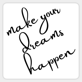 Make Your Dreams Happen. Dream On, Dream Bigger. Motivational Quote. Sticker